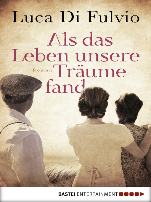 Title details for Als das Leben unsere Träume fand by Luca Di Fulvio - Available